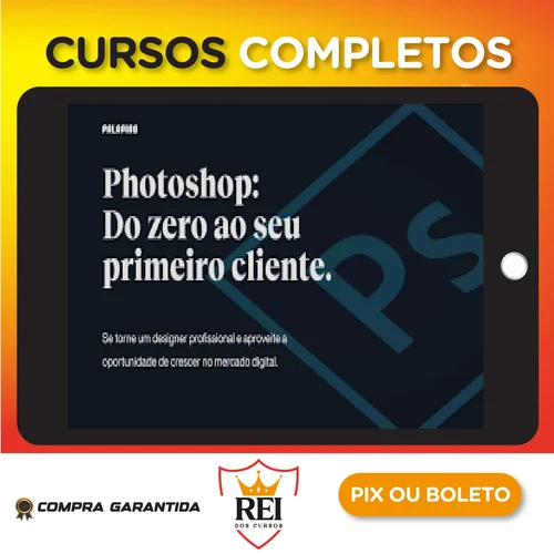 Photoshop: Do Zero ao Seu Primeiro Cliente - Felipe Pavani