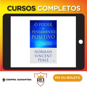 O Poder do Pensamento Positivo: Guia Prático Para Solução Dos Seus Problemas - Norman V. Peale