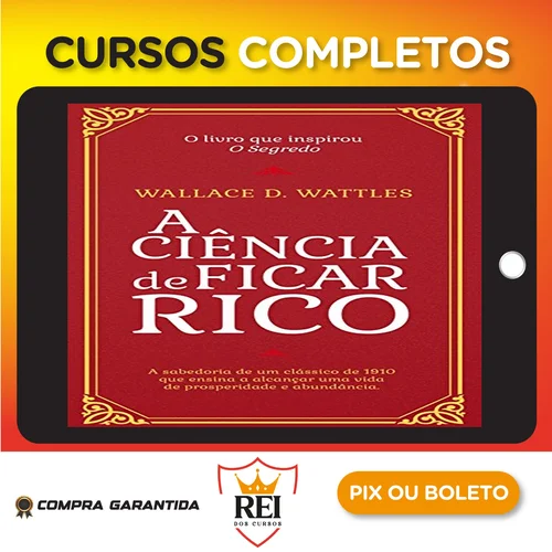 A Ciência de Ficar Rico - Wallace D Wattles