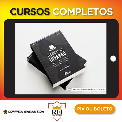 Técnicas de Invasão: Aprenda As Técnicas Usadas Por Hackers Em Invasões Reais - Bruno Fraga