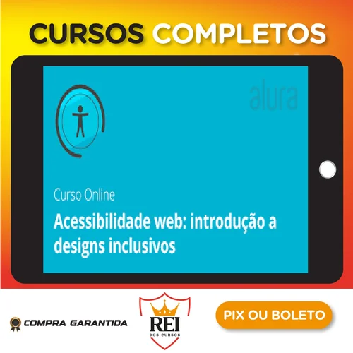 Acessibilidade Web: Introdução a Designs Inclusivos - Alura